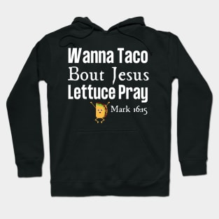 Wanna Taco Bout Jesus Hoodie